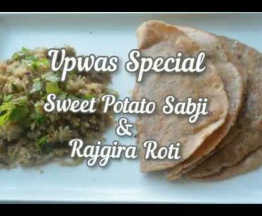 Upwas Special Sweet Potato Sabji & Rajgira Roti