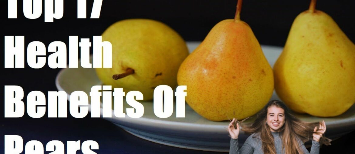 Pears Health Benefits Of 17 | See What Happens To Your Body | Fruit Booster | Daily Fitness