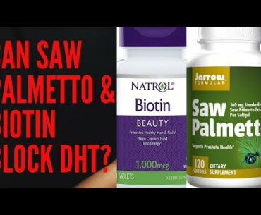 Can Saw Palmetto & Biotin Block DHT?