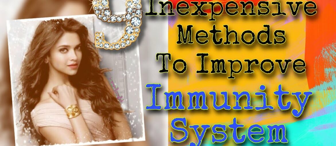 9 Inexpensive Methods To Improve Immunity System to Fight Against Any Virus 2020