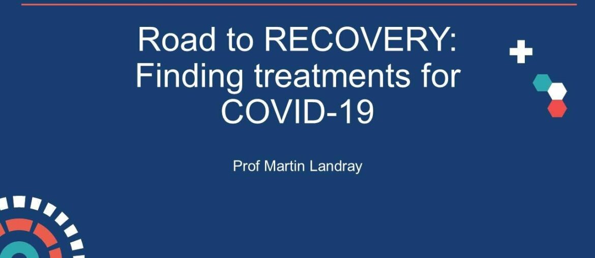 Road to RECOVERY: Finding treatments for COVID-19 - Prof Martin Landray