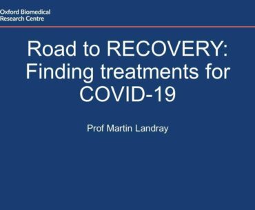 Road to RECOVERY: Finding treatments for COVID-19 - Prof Martin Landray