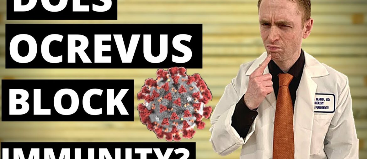 Does Ocrevus Block Immunity to COVID-19?  Can you get infected twice?  Will vaccination work?