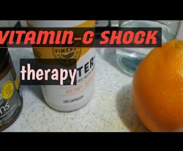 VITAMIN- C SHOCK THERAPY