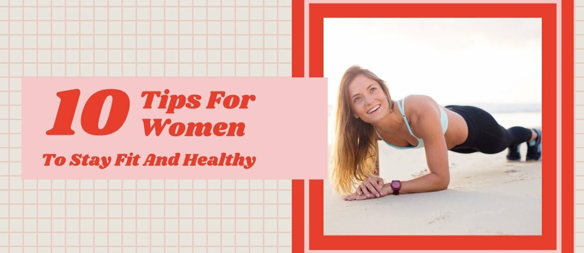 Fitness | 10 Tips For Women To Stay Fit And Healthy | A Little Life