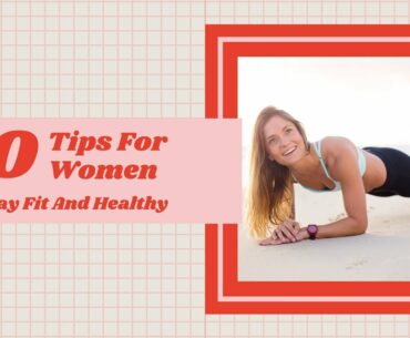 Fitness | 10 Tips For Women To Stay Fit And Healthy | A Little Life