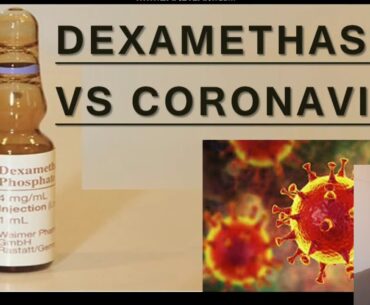 Dexamethasone effects on Coronavirus Infection and COVID 19