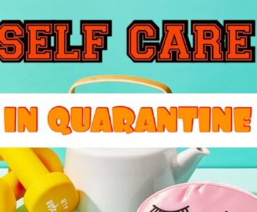 40 SELF CARE TIPS TO FOLLOW IN QUARANTINE AMIDST COVID-19 PANDEMIC (Health&Lifestyle: Nuturemite)