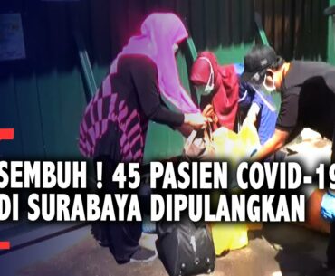 Sembuh, Puluhan Pasien Covid-19 Surabaya Dipulangkan