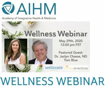 AIHM Wellness Webinar I Dr  Jaclyn Chasse ND and Tom Blue