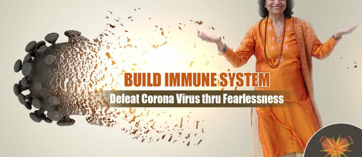 BUILD IMMUNE SYSTEM (Defeat Corona Virus thru Fearlessness)