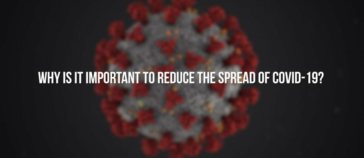 The importance of reducing the spread of COVID-19