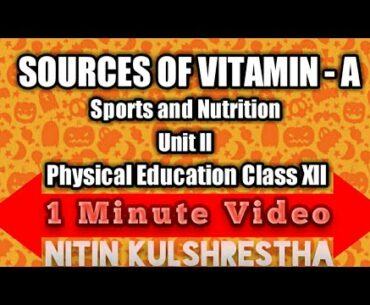 Sources of Vitamin 'A' in 1 Minute Video for Class 12th