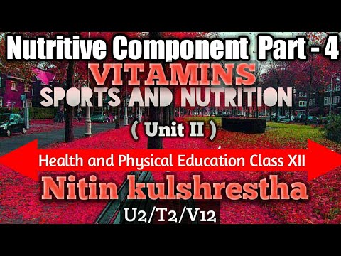 Nutritive Component - Vitamins Physical Education Class 12th