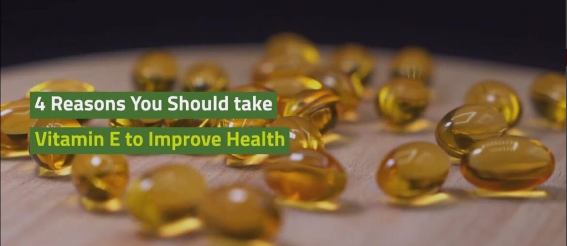 4 Reasons You Should take Vitamin E to Improve Health