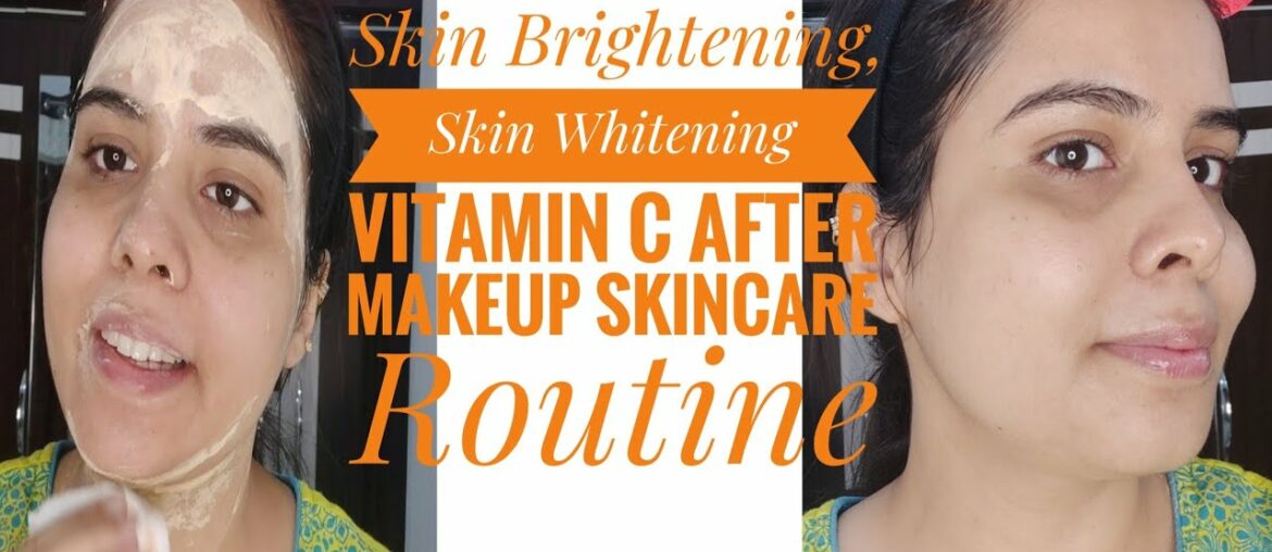 Skin Brightening, Skin Whitening- Wow Vitamin C Range after Makeup Skincare Routine- Unready With Me