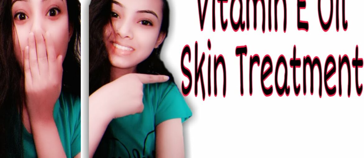 Vitamin E Oil Skin Treatment ||No Dark circles ||No Blackheads