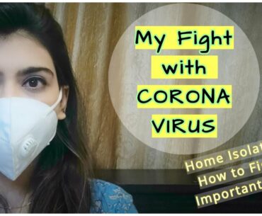 My FIGHT with COVID-19 | Weird Symptoms, Recovery, Mental & Social Stress | TIPS | How to Fight?
