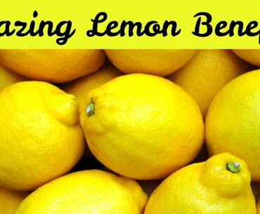 Amazing Benefits of Lemon | Wonderful Health Benefits of Lemon