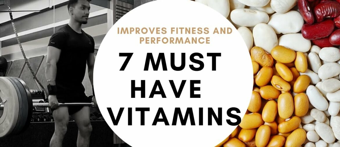 Best Food Sources that contains vitamins | 7 Must have Vitamins | Improves Performance |