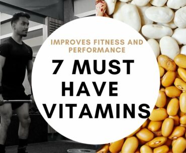 Best Food Sources that contains vitamins | 7 Must have Vitamins | Improves Performance |