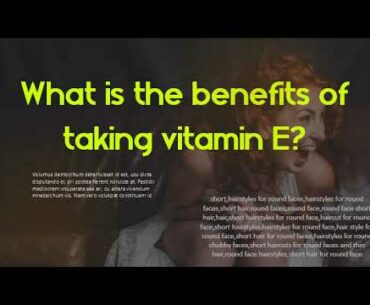 What is the benefits of taking vitamin E - How much vitamin E should you take daily