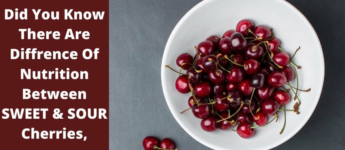 Did You Know There Are Difference Of Nutrition Between SWEET & SOUR Cherries || Red Cherry Sours