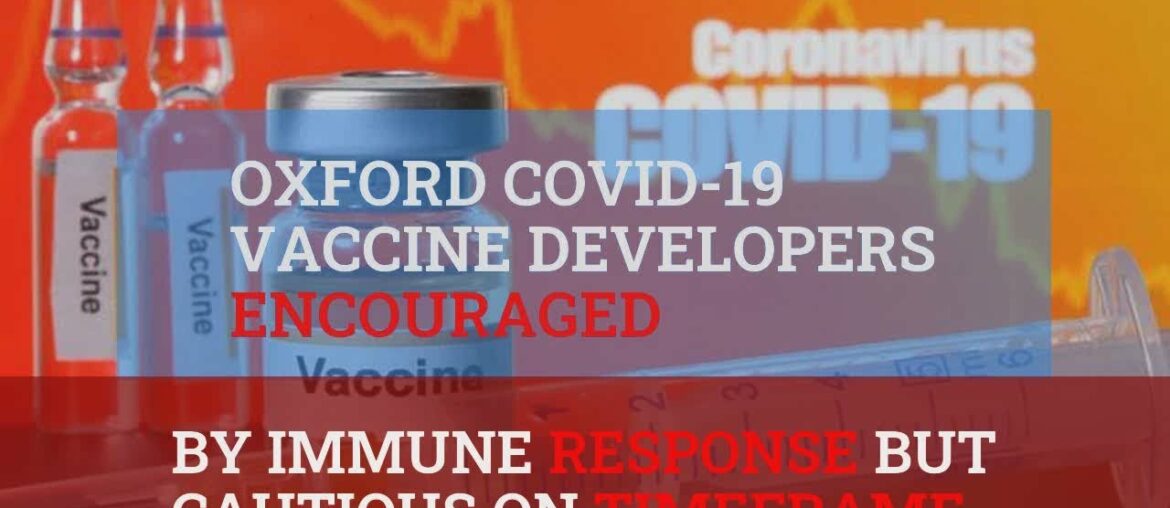 Oxford COVID-19 vaccine developers encouraged by immune response but cautious on timeframe