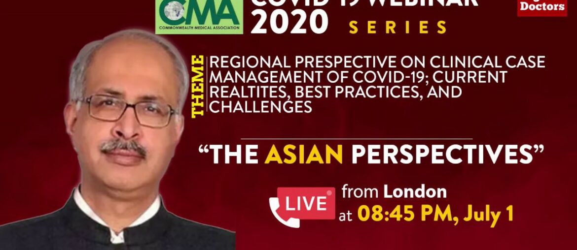 The Asian Perspectives | CMA COVID-19 Webinar 2020 Series I Dr Dhruva Chaudhry, President, ISCCM