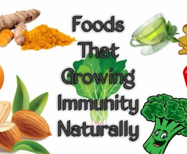 Foods That Grow Immunity Naturally | Natural Way To Increase Immunity