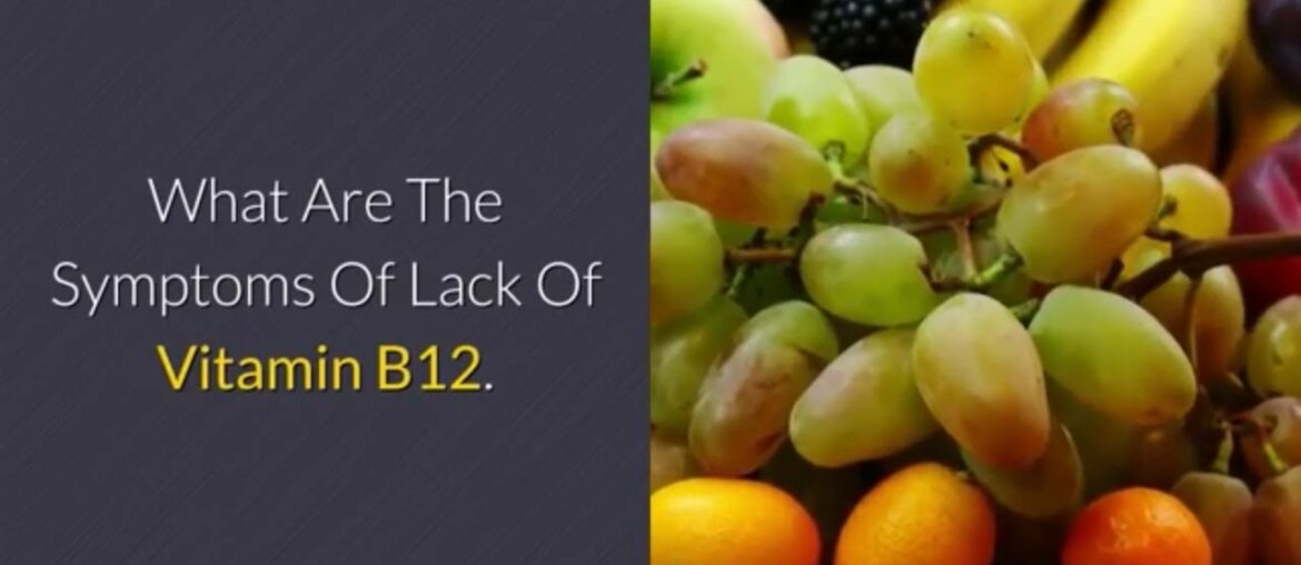 What Are The Symptoms of Lack of Vitamin B12