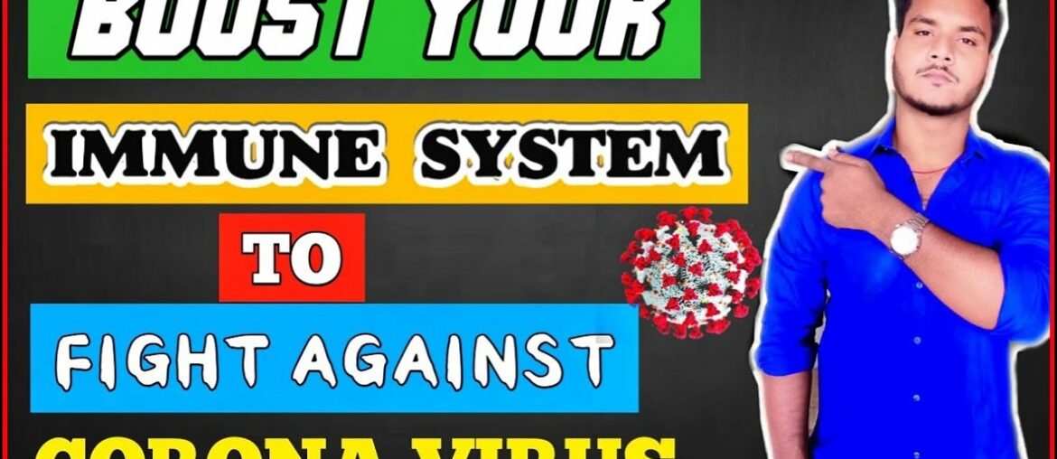 How To Boost Your Immune System | Fight Against Corona Virus | Covid-19