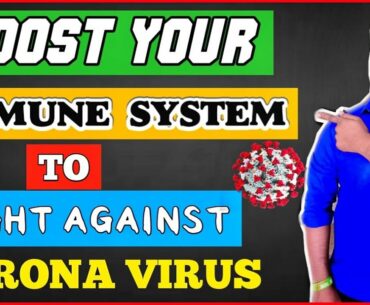 How To Boost Your Immune System | Fight Against Corona Virus | Covid-19