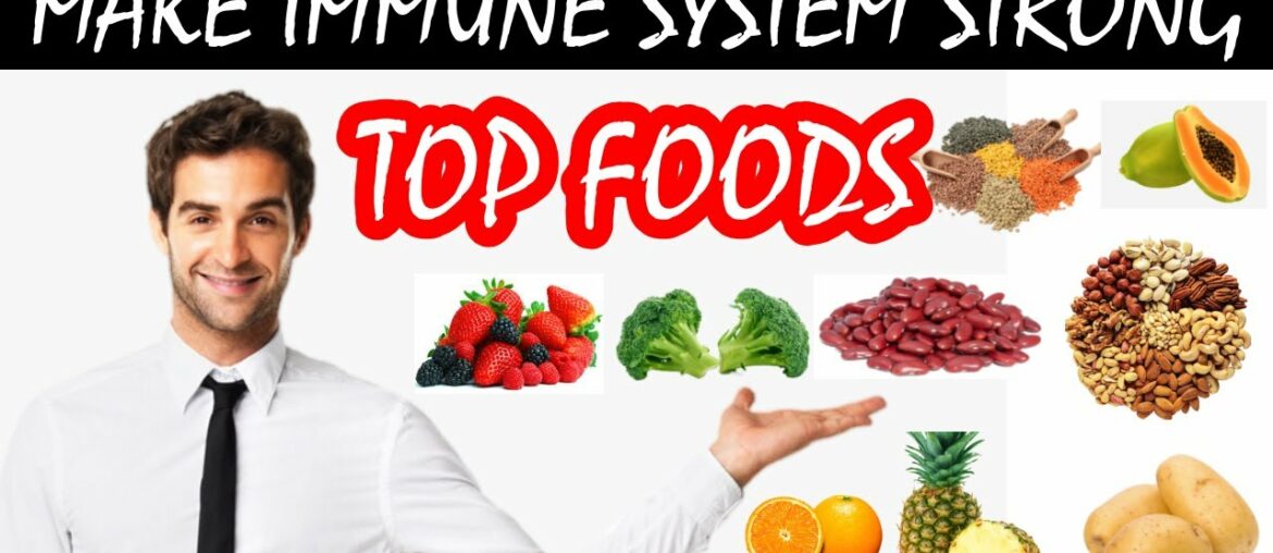 How To Make Immune System Strong || Top Foods To Boost Immunity