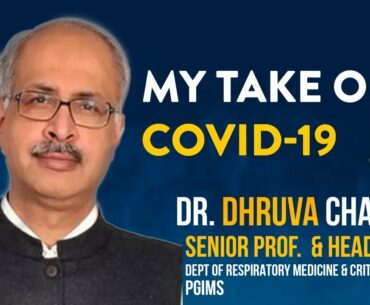 My Take On COVID-19 | Dr Dhruva Chaudhry, President, Indian Society of Critical Care Medicine(ISCCM)