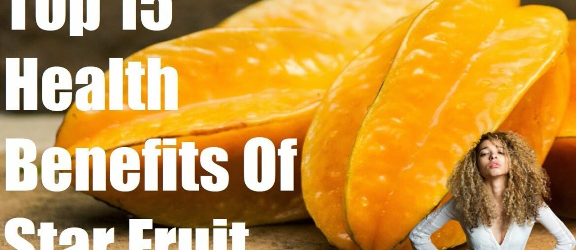 Star Fruit - Carambola Health Benefits Of 15 | See What Happens | Fruit Booster | Daily Fitness