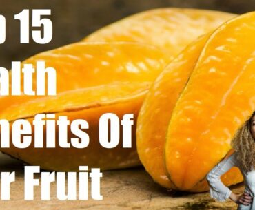 Star Fruit - Carambola Health Benefits Of 15 | See What Happens | Fruit Booster | Daily Fitness