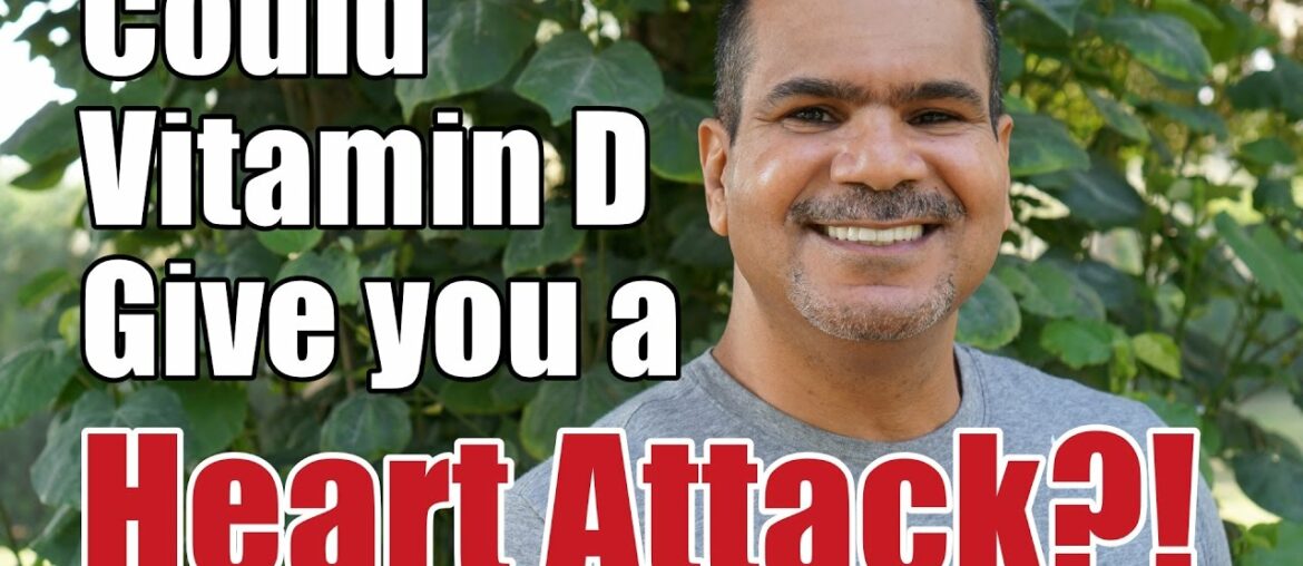 Could Vitamin D Give You A Heart Attack?!