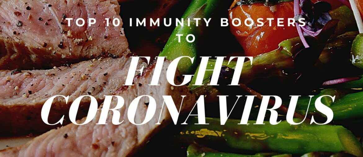 TOP 10 IMMUNITY BOOSTERS  TO FIGHT AGAINST CORONAVIRUS