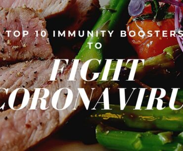 TOP 10 IMMUNITY BOOSTERS  TO FIGHT AGAINST CORONAVIRUS