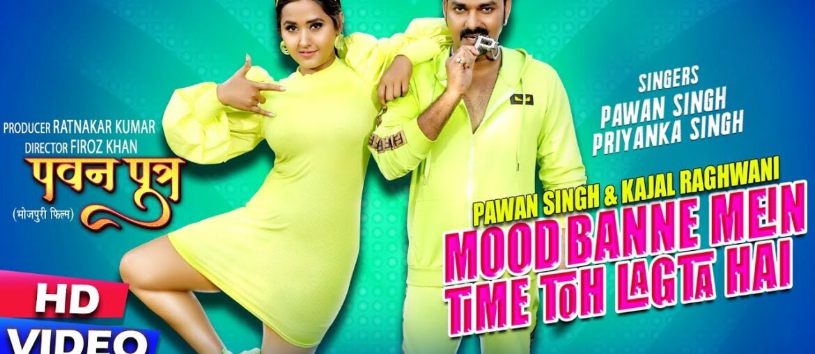 Mood Banne Mein Time To Lagta Hai |Pawan Singh,Kajal Raghwani,Priyanka Singh |Bhojpuri Hit Song 2020