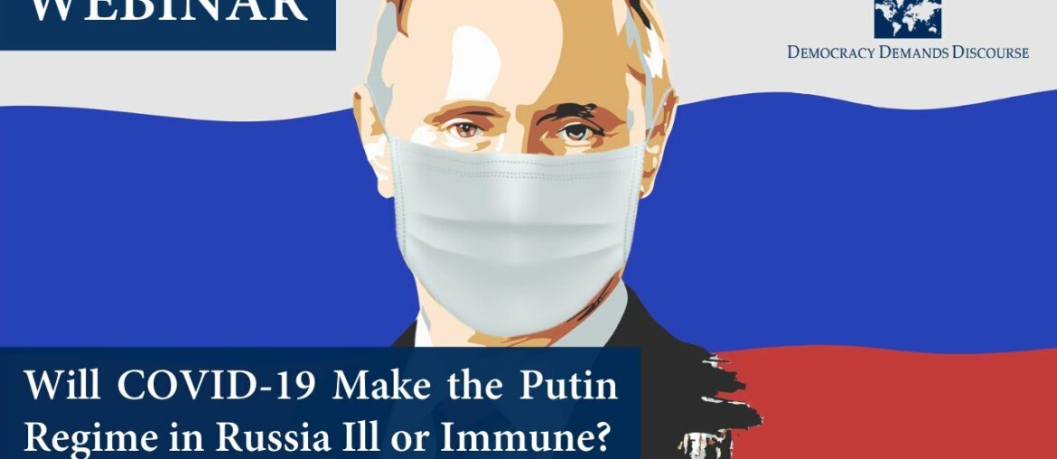 Will COVID 19 Make the Putin Regime in Russia Ill or Immune