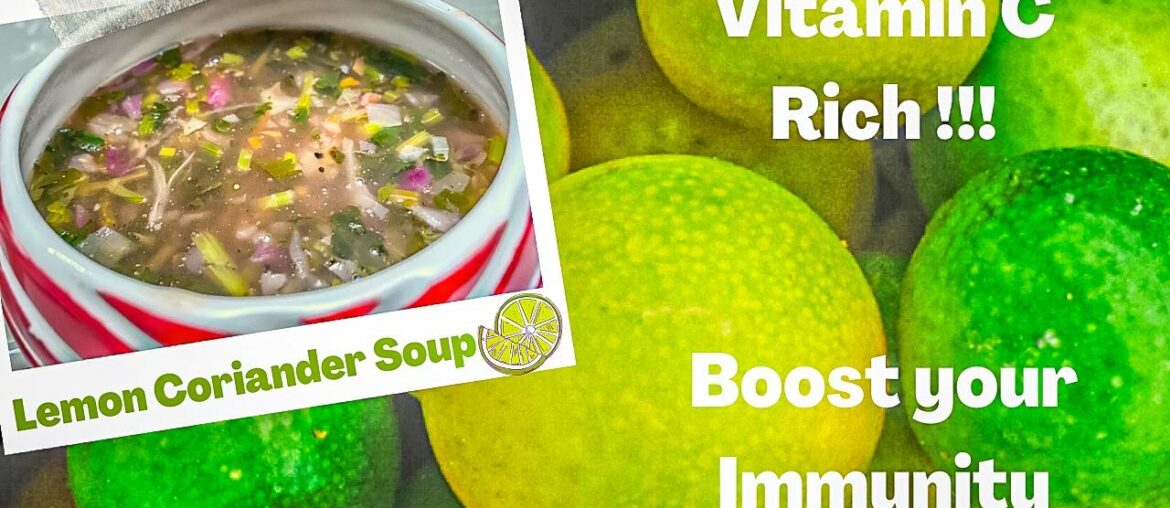 Vitamin C Rich Lemon and Coriander Soup | Monsoon Care | Healthy Indian Soup Ep 2