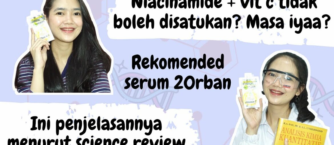 GARNIER VITAMIN C 30x BOOSTER SERUM | Penjelasan Niacinamide + VIT C | SCIENCE REVIEW 002