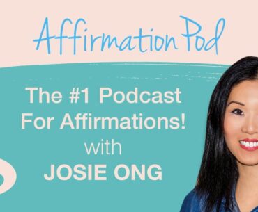 Affirmations for Confidence When Applying for Jobs - Affirmation Pod Podcast with Josie Ong