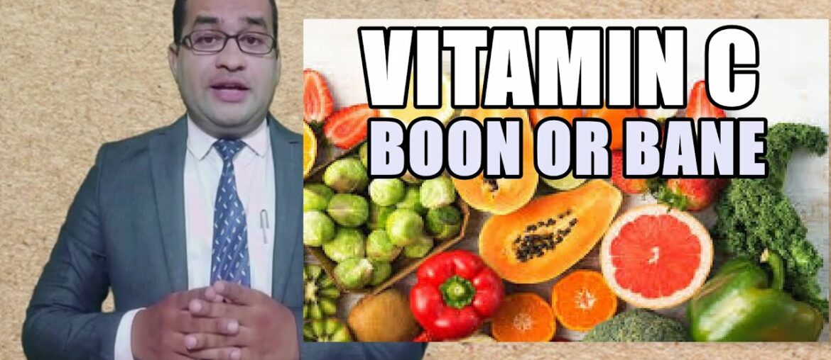 Vitamin C -  A Boon or Bane