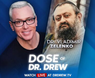 Dr. Vladimir Zelenko Treats Covid-19 With Hydroxychloroquine & Zinc - Dose Of Dr. Drew