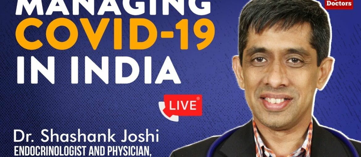 Managing COVID-19 in India | Dr Shashank Joshi, Endocrinologist, Dean, Indian College of Physicians