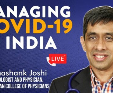 Managing COVID-19 in India | Dr Shashank Joshi, Endocrinologist, Dean, Indian College of Physicians