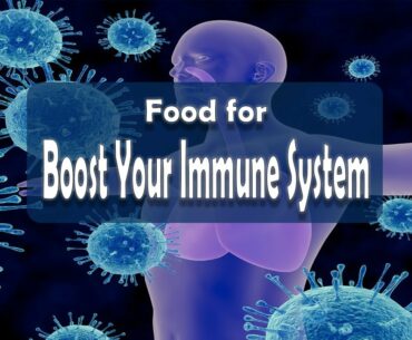 Foods That Boost and Improve Your Immune System